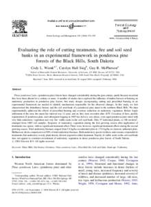 Forest Ecology and Management[removed]–393  Evaluating the role of cutting treatments, fire and soil seed banks in an experimental framework in ponderosa pine forests of the Black Hills, South Dakota Cody L. Wien