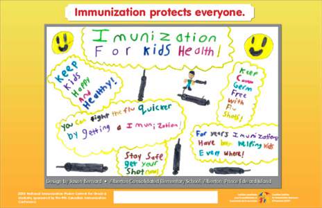 Immunization protects everyone.  Design by Jason Bernard • Alberton Consolidated Elementary School, Alberton, Prince Edward Island 2010 National Immunization Poster Contest for Grade 6 students, sponsored by the 9th Ca
