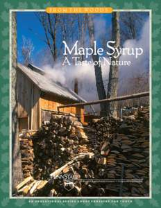 FROM THE WOODS  Maple Syrup A Taste of Nature  College of Agricultural Sciences • Cooperative Extension