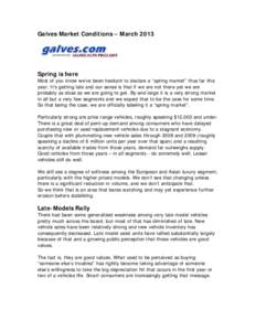 Galves Market Conditions – MarchSpring is here Most of you know we’ve been hesitant to declare a “spring market” thus far this year. It’s getting late and our sense is that if we are not there yet we are