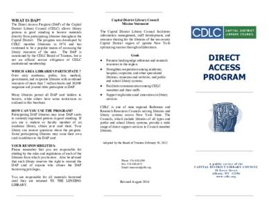 WHAT IS DAP? The Direct Access Program (DAP) of the Capital District Library Council (CDLC) allows library patrons in good standing to borrow materials directly from participating libraries throughout the Capital Distric