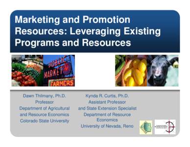 Marketing and Promotion Resources: Leveraging Existing Programs and Resources Dawn Thilmany, Ph.D. Professor