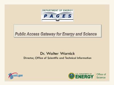 Dr. Walter Warnick Director, Office of Scientific and Technical Information A Tangible Model for Public Access 