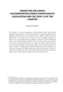 UNDER THE INFLUENCE: DISCRIMINATION UNDER HUMAN RIGHTS LEGISLATION AND SECTION 15 OF THE CHARTER Jennifer Koshan1 In this paper, I review the approaches to discrimination under human rights