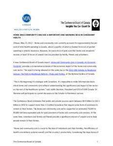 HOME AND COMMUNITY CARE HAS A IMPORTANT AND GROWING ROLE IN CANADIANS’ HEALTH Ottawa, May 23, 2012 – Home and community care currently accounts for approximately five per cent of total health spending in Canada, abou