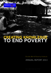 CREATING KNOWLEDGE  TO END POVERTY Brooks World Poverty Institute  ANNUAL REPORT 2013