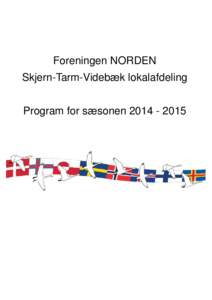 Foreningen NORDEN Skjern-Tarm-Videbæk lokalafdeling Program for sæsonen Kære medlem og andre interesserede. Velkommen til en ny sæson i Foreningen NORDEN. Vi håber, I vil finde programmet interessant.