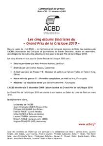 Communiqué de presse Blois ACBD - 21 novembre 2009 Les cinq albums finalistes du « Grand Prix de la Critique 2010 » Dans le cadre de « bd BOUM », le 26e festival de la bande dessinée de Blois, les membres de