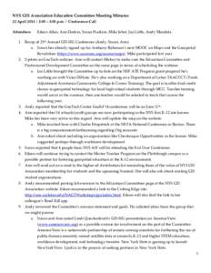 NYS GIS Association Education Committee Meeting Minutes 22 April 2014 | 2:00 – 3:00 p.m. | Conference Call Attendees: Eileen Allen, Ann Deakin, Susan Hoskins, Mike Jabot, Jon Little, Andy Mendola