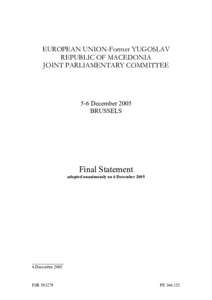 Republic of Macedonia / Republics / Macedonia / Socialist Federal Republic of Yugoslavia / Directorate-General for Enlargement / European Union Association Agreement / European integration / Accession of Macedonia to the European Union / Macedonia naming dispute / Europe / Political geography / Geography