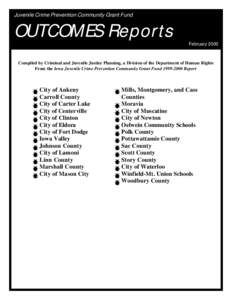 Juvenile Crime Prevention Community Grant Fund  OUTCOMES Reports February[removed]Compiled by Criminal and Juvenile Justice Planning, a Division of the Department of Human Rights