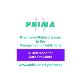 Pregnancy-Related Issues in the Management of Addictions A Reference for Care Providers www.addictionpregnancy.ca
