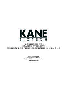 KANE BIOTECH INC. FINANCIAL STATEMENTS FOR THE NINE MONTHS ENDED SEPTEMBER 30, 2010 AND[removed]Waverley Street Winnipeg, Manitoba, R3T 6C6