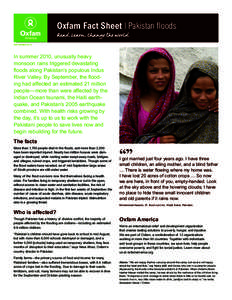 Oxfam Fact Sheet Pakistan floods SEPTEMBER 2010 In summer 2010, unusually heavy monsoon rains triggered devastating floods along Pakistan’s populous Indus