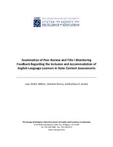 Examination of Peer Review and Title I Monitoring Feedback Regarding the Inclusion and Accommodation of English Language Learners in State Content Assessments Lynn Shafer Willner, Charlene Rivera, and Barbara D. Acosta