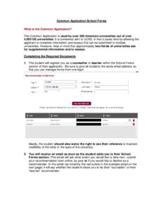 Common Application School Forms What is the Common Application? The Common Application is used by over 500 American universities out of over 4,000 US universities. It is somewhat akin to UCAS, in that it saves time by al