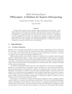 ELEC-419 Final Report OWLympics: A Platform for Smarter Self-reporting Rajoshi Biswas, Huaijin (George) Chen, Qiong Huang April 23, 2014 Abstract Tracking health related behaviors regularly helps in forming good health h