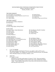 HAWAII EMPLOYER-UNION HEALTH BENEFITS TRUST FUND Minutes of the Board of Trustees Tuesday, October 1, 2013 TRUSTEES PRESENT Ms. Julia Zeghmi, Vice Chairperson