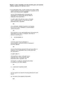 Register of gifts, hospitality and other benefits given and received Industrial Relations ActQld) s.557A (1) An organisation must, for each financial year, keep a written register stating the particulars mentioned