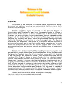 FOREWORD The purpose of this handbook is to provide specific information on policies, procedures, and regulations pertaining to graduate study in the Environmental Health Sciences Graduate Program. Students completing de