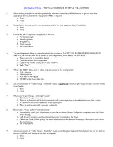 2014Safety@Work – TEST for CONTRACT STAFF & VOLUNTEERS 1. When dealing with blood and other potentially infectious materials (OPIM), the use of gloves and other appropriate personal protective equipment (PPE) is requir