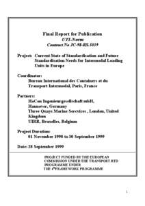 Final Report for Publication UTI-Norm Contract No JC-98-RS.5039 Project: Current State of Standardisation and Future Standardisation Needs for Intermodal Loading Units in Europe