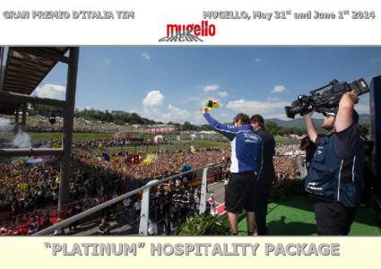 GRAN PREMIO D’ITALIA TIM  MUGELLO, May 31sstt and June 1sstt 2014 “PLATINUM” HOSPITALITY PACKAGE