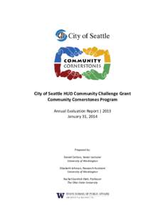 City of Seattle HUD Community Challenge Grant Community Cornerstones Program Annual Evaluation Report | 2013 January 31, 2014  Prepared by: