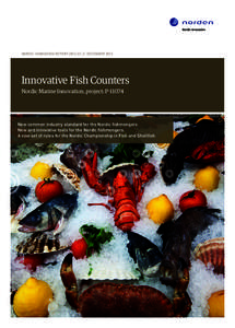 NORDIC INNOVATION REPORT 2012:23 // DECEMBERInnovative Fish Counters Nordic Marine Innovation, project: PNew common industry standard for the Nordic fishmongers