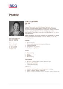 Profile ADELE TOWNSEND Partner Tax Adele is Partner with BDO in the Brisbane Tax team. Adele is a domestic and international taxation specialist who has extensive