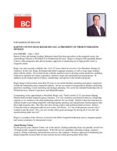 FOR IMMEDIATE RELEASE BARTON COTTON SIGNS ROGER HIYAMA AS PRESIDENT OF THEIR FUNDRAISING DIVISION BALTIMORE – June 1, 2010 Barton Cotton, the industry leading, Baltimore-based firm that specializes in the nonprofit sec