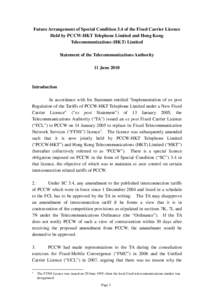 Future Arrangement of Special Condition 3.4 of the Fixed Carrier Licence Held by PCCW-HKT Telephone Limited and Hong Kong Telecommunications (HKT) Limited Statement of the Telecommunications Authority 11 June 2010