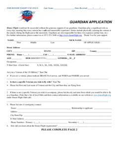 FOR HONOR FLIGHT USE ONLY:  Last Name:____________________ Date Received:_____/______/_____ GUARDIAN APPLICATION Honor Flight would not be successful without the generous support of our guardians. Guardians play a signif