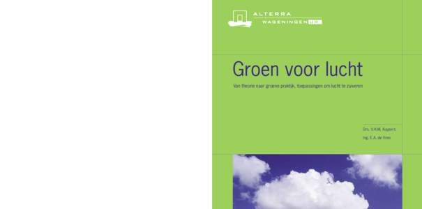 Groen voor lucht Van theorie naar groene praktijk, toepassingen om lucht te zuiveren Drs. V.H.M. Kuypers Ing. E.A. de Vries
