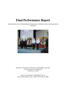 Final Performance Report Promoting Democracy and Human Rights in Partnership with Islamic Leaders and Organizations in Malaysia Submitted to the Bureau of Democracy, Human Rights, and Labor by the Center for Civic Educat