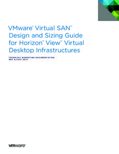 VMware® Virtual SAN™ Design and Sizing Guide for Horizon™ View™ Virtual Desktop Infrastructures T E C H N I C A L M A R K E T I N G D O C U M E N TAT I O N R E V A /J U LY[removed]