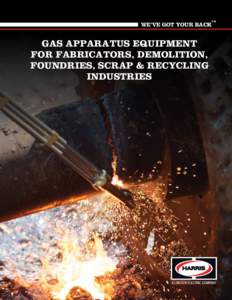 ™  WE’VE GOT YOUR BACK GAS APPARATUS EQUIPMENT FOR FABRICATORS, DEMOLITION,