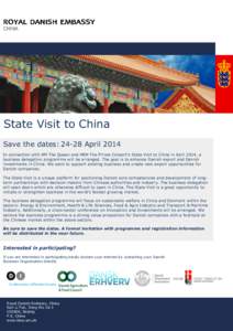 State Visit to China Save the dates: 24-28 April 2014 In connection with HM The Queen and HRH The Prince Consort’s State Visit to China in April 2014, a business delegation programme will be arranged. The goal is to en