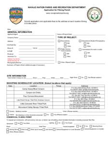 NAVAJO NATION PARKS AND RECREATION DEPARTMENT Application for Filming Permit www.navajonationparks.org Submit application and applicable fees to the address at each location filming is to take place .