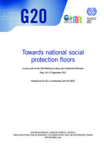 G20 Towards national social protection ﬂoors A policy note for the G20 Meeting of Labour and Employment Ministers Paris, 26–27 September 2011
