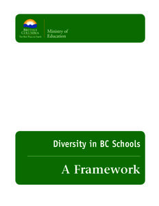 Diversity in BC Schools  A Framework National Library of Canada Cataloguing in Publication Data 	 British Columbia. Ministry of Education.