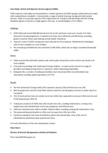 Case Study: Vehicle and Operator Services Agency (VOSA) VOSA improves road safety by ensuring drivers, vehicle operators and MOT garages understand and comply with roadworthiness standards. It also provides a range of ve