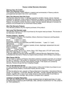 Peavey Limited Warranty Information Effective Date: [removed]What This Warranty Covers Your Peavey Warranty covers defects in material and workmanship in Peavey products purchased and serviced in the U.S.A. and Canada.