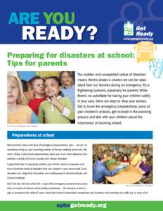ARE YOU  READY? Preparing for disasters at school: Tips for parents