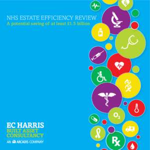 NHS ESTATE EFFICIENCY REVIEW A potential saving of at least £1.5 billion As the[removed]financial calendar reaches the mid-year assessment, the search for efficiency savings and cost improvement plans continues. We hav