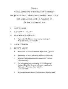 AGENDA A REGULAR MEETING OF THE BOARD OF RETIREMENT LOS ANGELES COUNTY EMPLOYEES RETIREMENT ASSOCIATION 300 N. LAKE AVENUE, SUITE 810, PASADENA, CA 9:00 A.M., SEPTEMBER 3, 2014