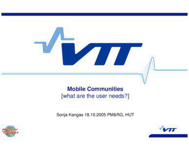 Community building / Community websites / Internet culture / Social information processing / VTT Technical Research Centre of Finland / Virtual community / Internet / Technology / Virtual reality / Digital media