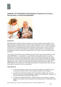 SUMMARY OF THE RESEARCH PLAN: RESidents Perspectives Of Living in Nursing Homes in Switzerland (RESPONS) Background With demographic changes and the rising health care needs of elderly people, Quality of Care (QoC) becom