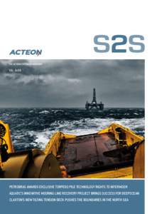 The acteon customer magazine  V[removed]Petrobras awards exclusive torpedo pile technology rights to InterMoor Aquatic’s innovative mooring line recovery project brings success for DeepOcean