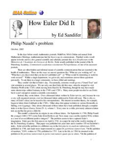 How Euler Did It by Ed Sandifer Philip Naudé’s problem October, 2005 In the days before email, mathematics journals, MathFest, MAA Online and annual Joint Mathematics Meetings, mathematicians had far fewer ways to com